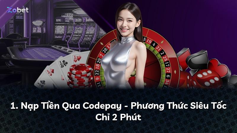 1. Nạp Tiền Qua Codepay - Phương Thức Siêu Tốc Chỉ 2 Phút