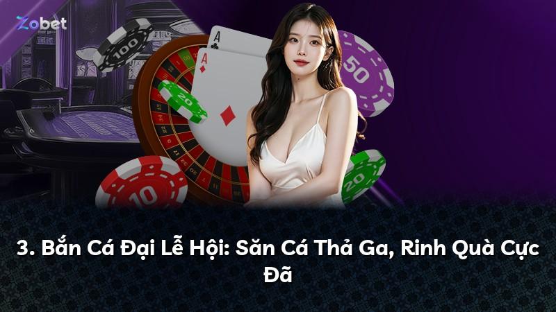 3. Bắn Cá Đại Lễ Hội: Săn Cá Thả Ga, Rinh Quà Cực Đã