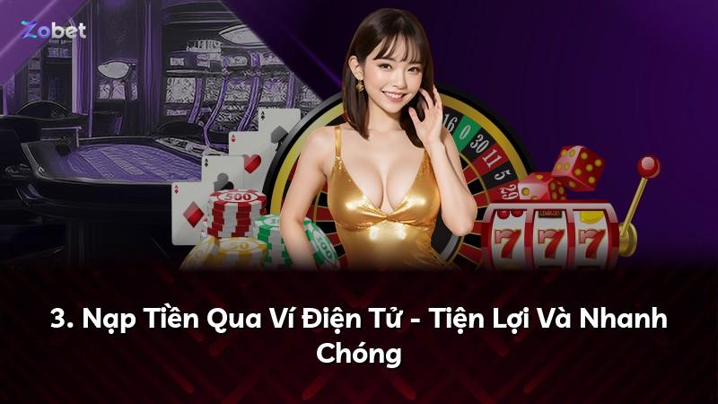 3. Nạp Tiền Qua Ví Điện Tử - Tiện Lợi Và Nhanh Chóng