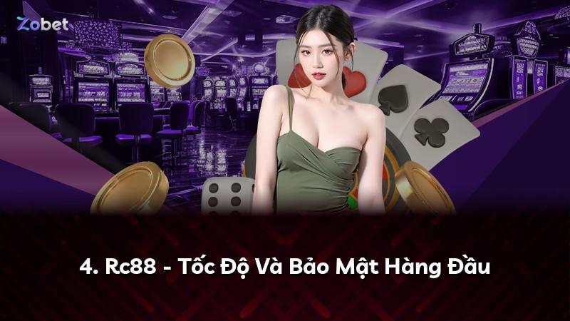 4. Rc88 - Tốc Độ Và Bảo Mật Hàng Đầu