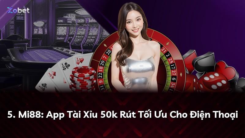 5. Mi88: App Tài Xỉu 50k Rút Tối Ưu Cho Điện Thoại