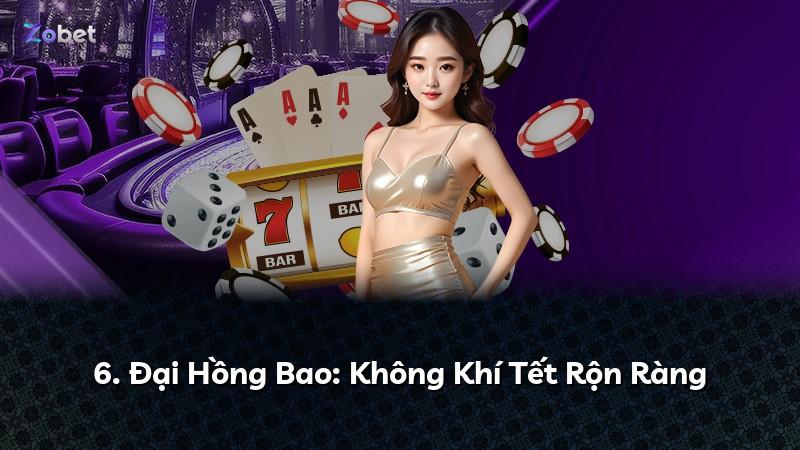 6. Đại Hồng Bao: Không Khí Tết Rộn Ràng