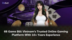 68 Game Bài: Nền Tảng Cờ Bạc Hợp Pháp Hàng Đầu Việt Nam Với Hơn 10 Năm Hoạt Động