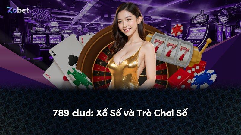 789 clud: Xổ Số và Trò Chơi Số