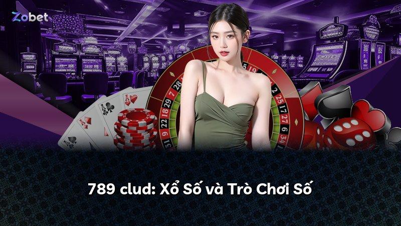 789 clud: Xổ Số và Trò Chơi Số