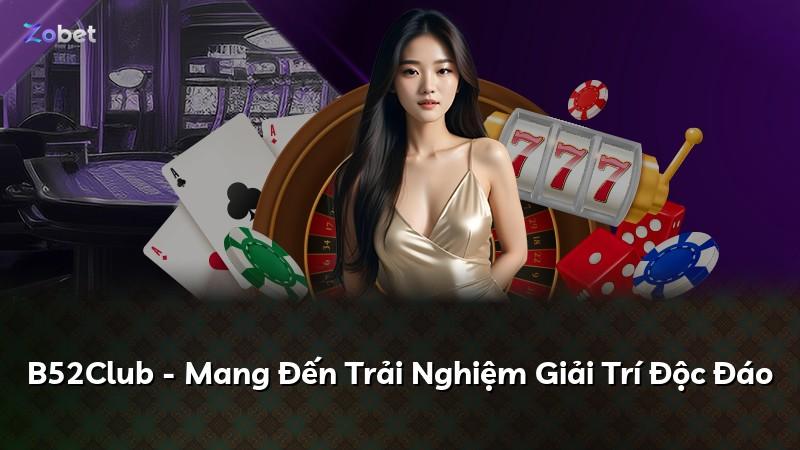 B52Club - Mang Đến Trải Nghiệm Giải Trí Độc Đáo