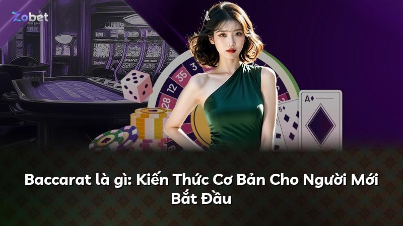 Baccarat là gì: Kiến Thức Cơ Bản Cho Người Mới Bắt Đầu