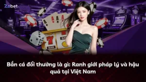 Bắn cá đổi thưởng là gì: Ranh giới pháp lý và hậu quả tại Việt Nam