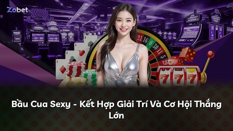Bầu Cua Sexy - Kết Hợp Giải Trí Và Cơ Hội Thắng Lớn