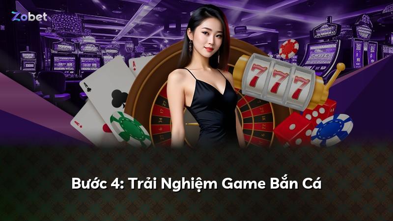 Bước 4: Trải Nghiệm Game Bắn Cá