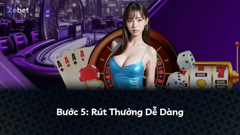Bước 5: Rút Thưởng Dễ Dàng
