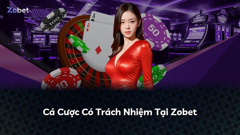 Cá Cược Có Trách Nhiệm Tại Zobet