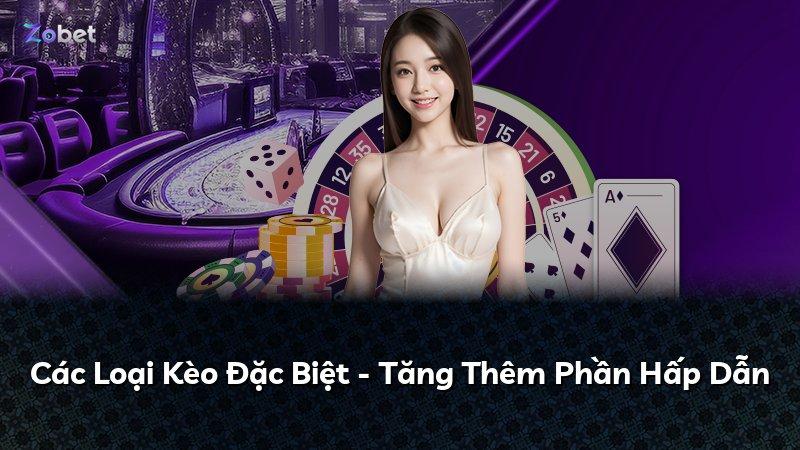 Các Loại Kèo Đặc Biệt - Tăng Thêm Phần Hấp Dẫn