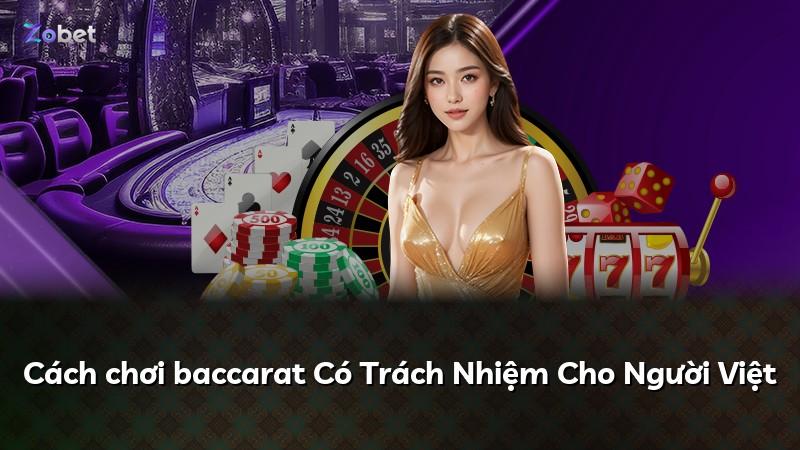 Cách chơi baccarat Có Trách Nhiệm Cho Người Việt