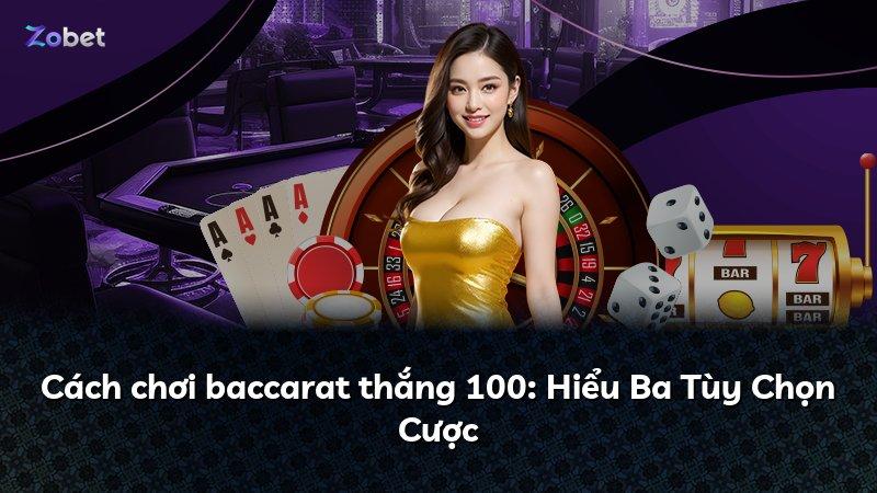 Cách chơi baccarat thắng 100: Hiểu Ba Tùy Chọn Cược