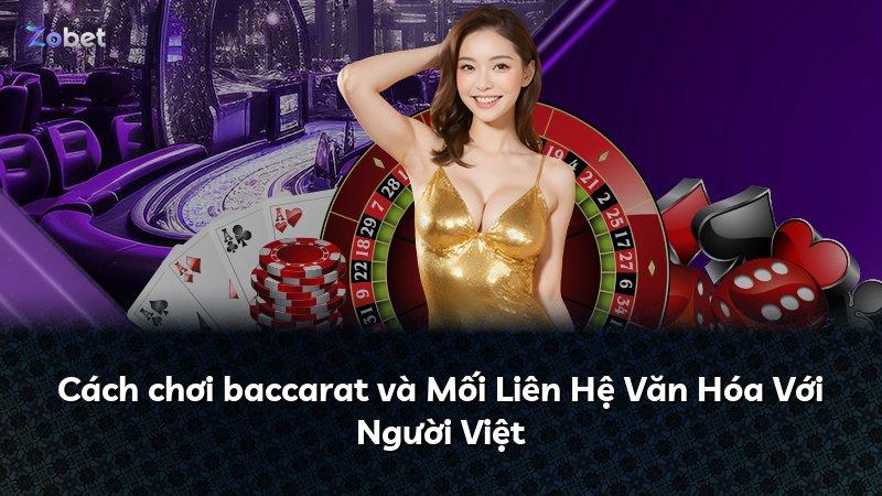 Cách chơi baccarat và Mối Liên Hệ Văn Hóa Với Người Việt