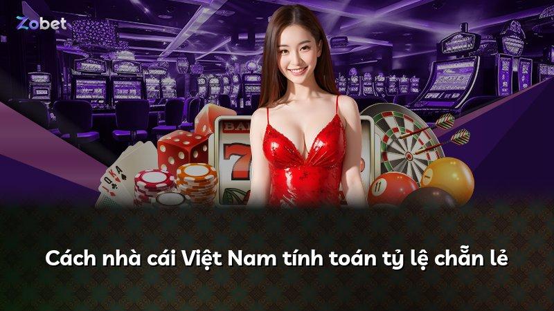 Cách nhà cái Việt Nam tính toán tỷ lệ chẵn lẻ