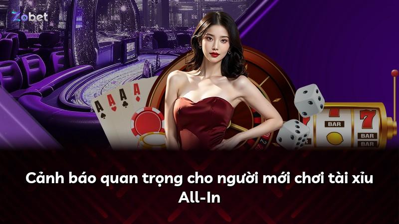Cảnh báo quan trọng cho người mới chơi tài xỉu All-In