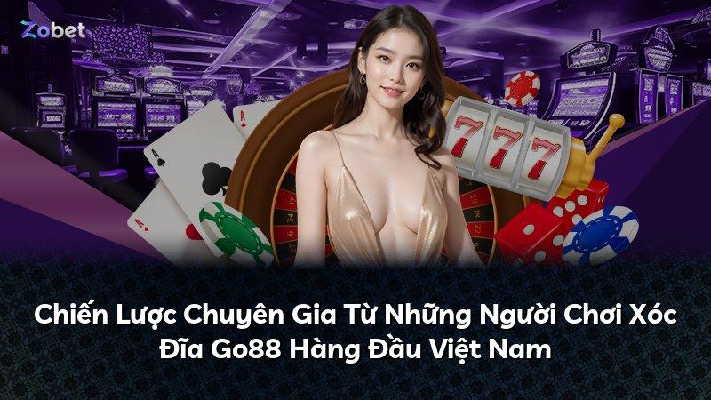 Chiến Lược Chuyên Gia Từ Những Người Chơi Xóc Đĩa Go88 Hàng Đầu Việt Nam