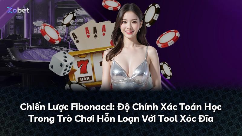 Chiến Lược Fibonacci: Độ Chính Xác Toán Học Trong Trò Chơi Hỗn Loạn Với Tool Xóc Đĩa