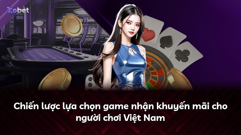 Chiến lược lựa chọn game nhận khuyến mãi cho người chơi Việt Nam