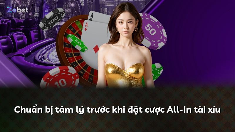 Chuẩn bị tâm lý trước khi đặt cược All-In tài xỉu