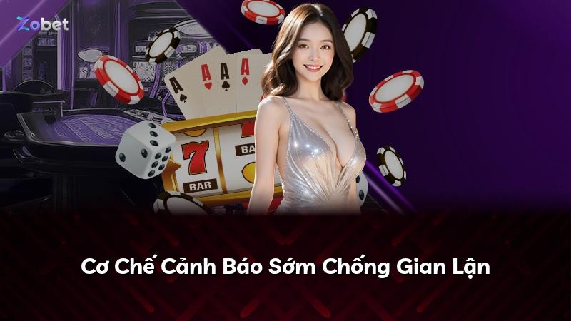 Cơ Chế Cảnh Báo Sớm Chống Gian Lận