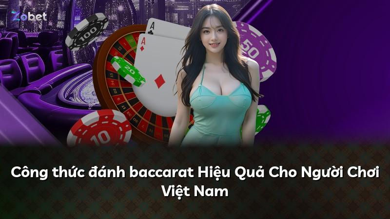 Công thức đánh baccarat Hiệu Quả Cho Người Chơi Việt Nam