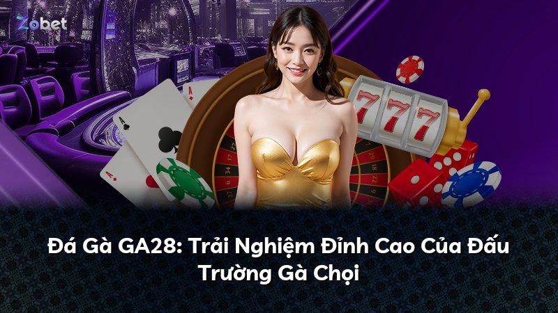 Đá Gà GA28: Trải Nghiệm Đỉnh Cao Của Đấu Trường Gà Chọi