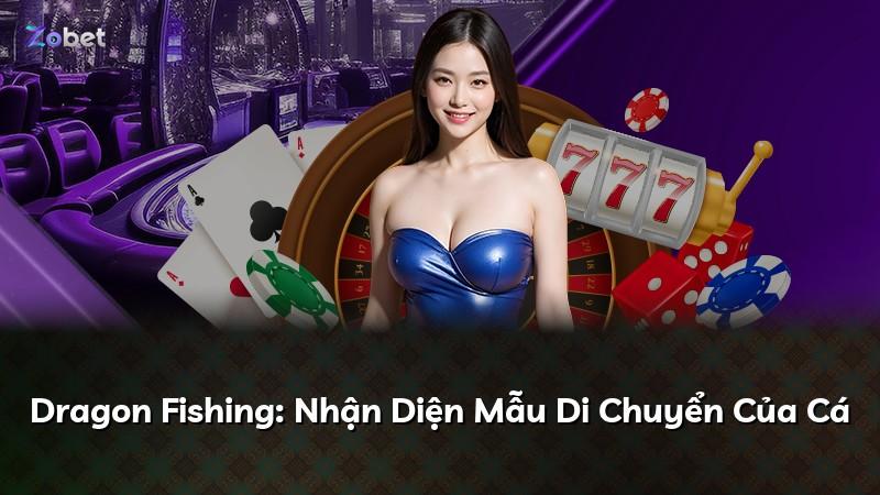 Dragon Fishing: Nhận Diện Mẫu Di Chuyển Của Cá