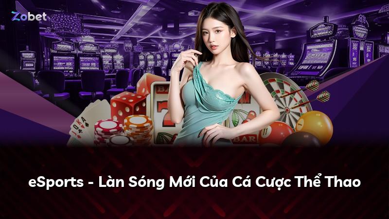 eSports - Làn Sóng Mới Của Cá Cược Thể Thao