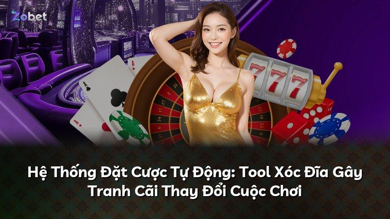 Hệ Thống Đặt Cược Tự Động: Tool Xóc Đĩa Gây Tranh Cãi Thay Đổi Cuộc Chơi