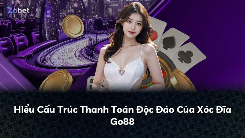Hiểu Cấu Trúc Thanh Toán Độc Đáo Của Xóc Đĩa Go88