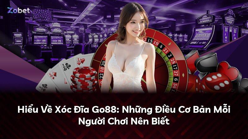 Hiểu Về Xóc Đĩa Go88: Những Điều Cơ Bản Mỗi Người Chơi Nên Biết
