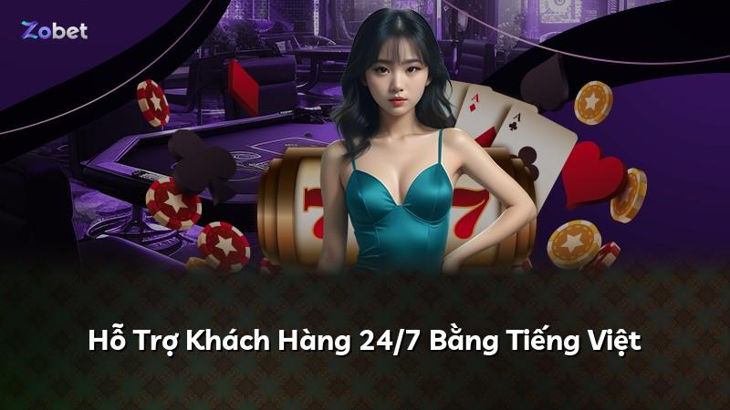Hỗ Trợ Khách Hàng 24/7 Bằng Tiếng Việt