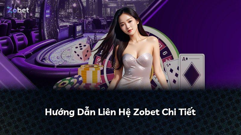 Hướng Dẫn Liên Hệ Zobet Chi Tiết