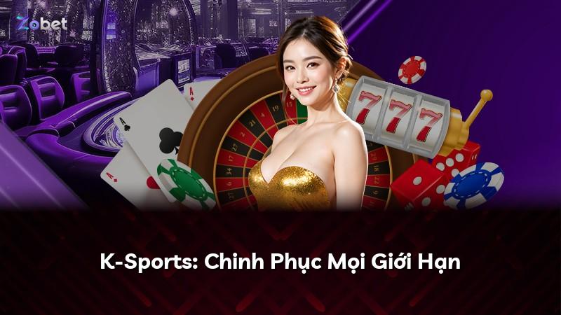 K-Sports: Chinh Phục Mọi Giới Hạn