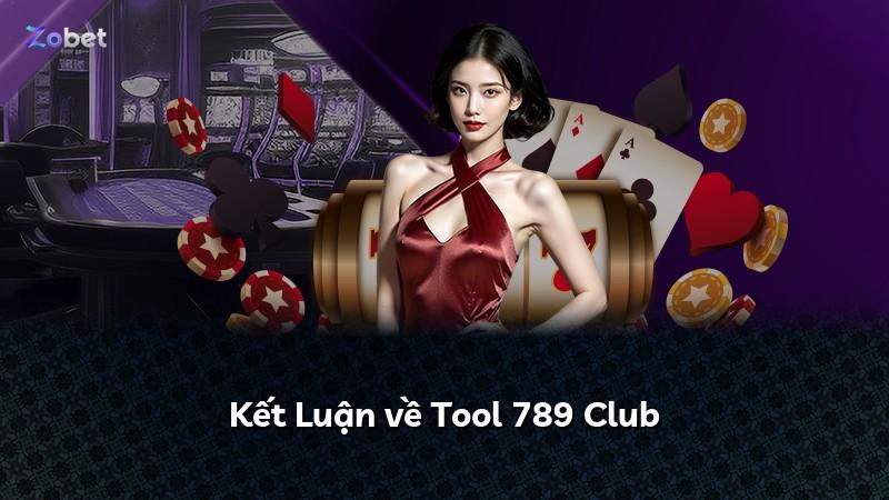 Kết Luận về Tool 789 Club