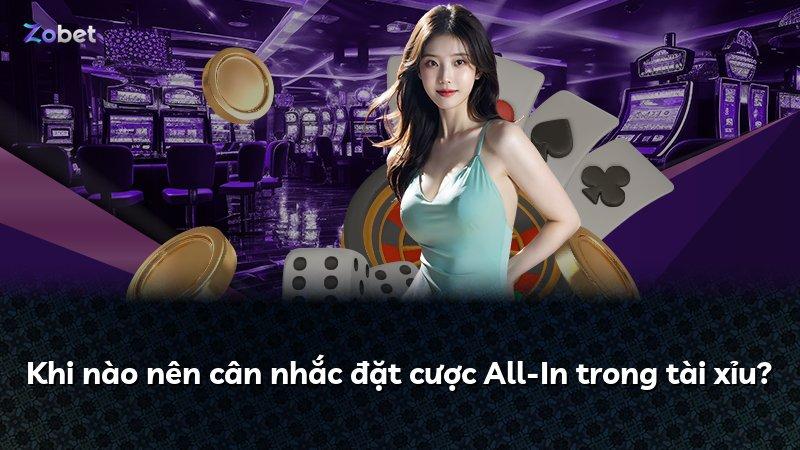 Khi nào nên cân nhắc đặt cược All-In trong tài xỉu?