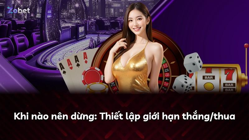Khi nào nên dừng: Thiết lập giới hạn thắng/thua