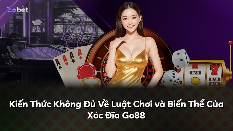 Kiến Thức Không Đủ Về Luật Chơi và Biến Thể Của Xóc Đĩa Go88