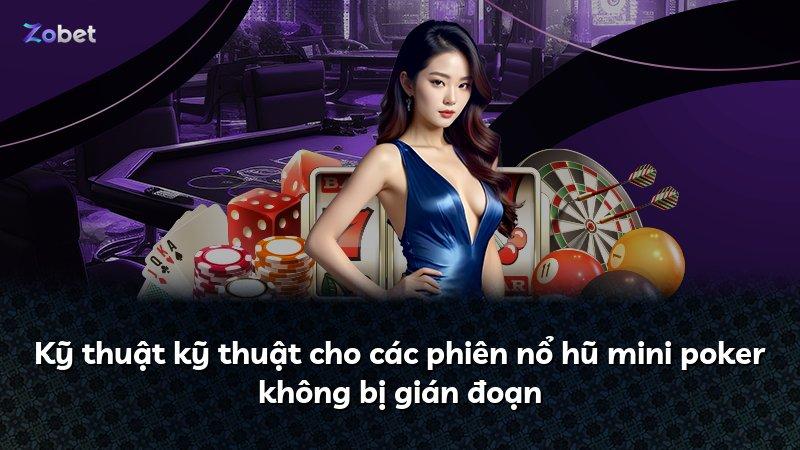 Kỹ thuật kỹ thuật cho các phiên nổ hũ mini poker không bị gián đoạn