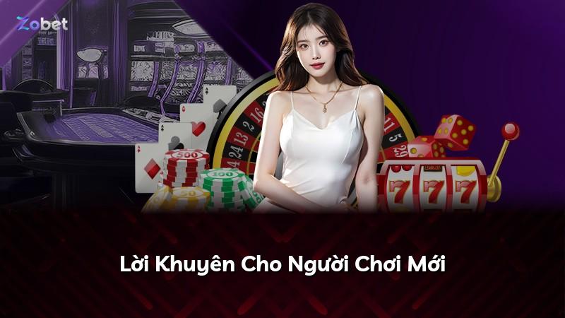 Lời Khuyên Cho Người Chơi Mới