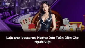 Luật chơi baccarat: Hướng Dẫn Toàn Diện Cho Người Việt