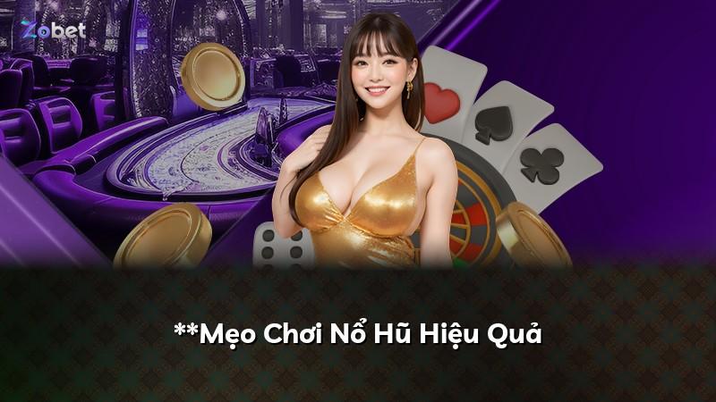 **Mẹo Chơi Nổ Hũ Hiệu Quả