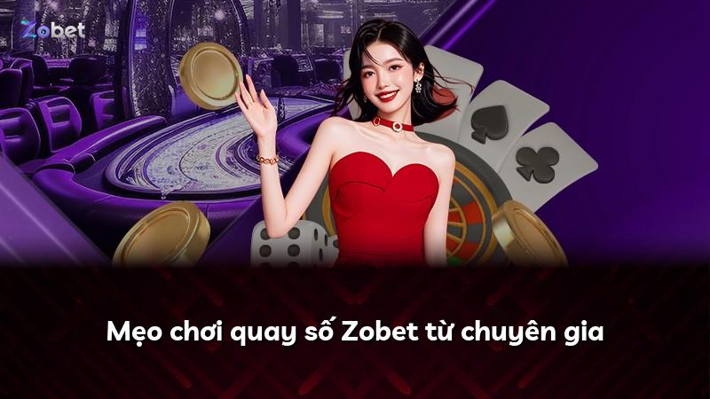 Mẹo chơi quay số Zobet từ chuyên gia
