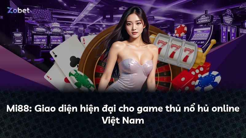 Mi88: Giao diện hiện đại cho game thủ nổ hủ online Việt Nam