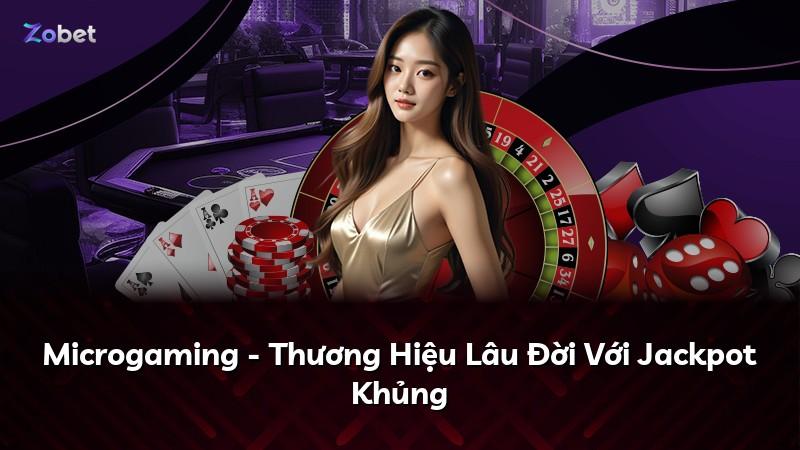 Microgaming - Thương Hiệu Lâu Đời Với Jackpot Khủng