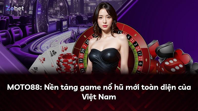 MOTO88: Nền tảng game nổ hũ mới toàn diện của Việt Nam