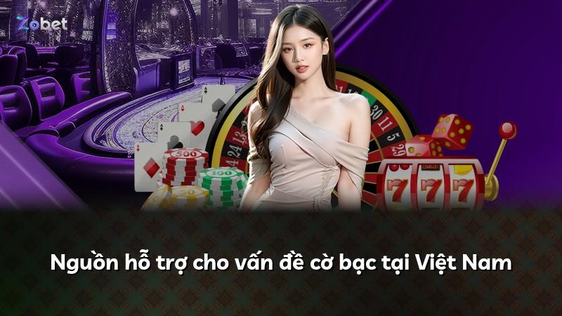 Nguồn hỗ trợ cho vấn đề cờ bạc tại Việt Nam